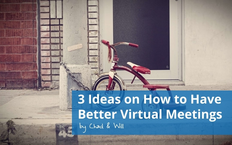 3 Ideas on How to Have Better Virtual Meetings