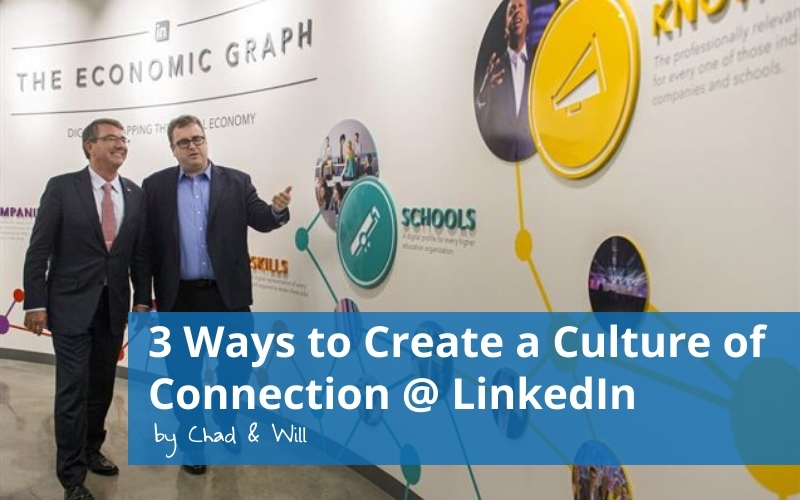 3 Ways to Create a Culture of Connection @ LinkedIn