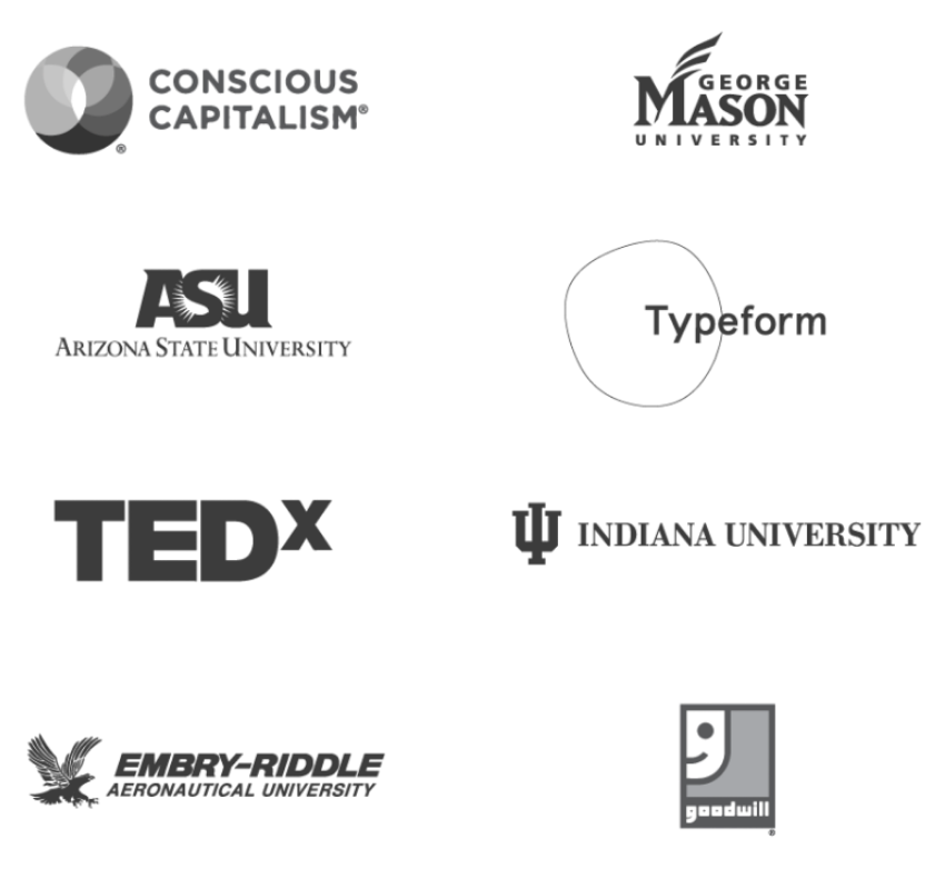 Trusted by Conscious Capitalism, George Mason Univeresity, ASU, Typeform, TedX, Indiana University, Embry-Riddle, Goodwill